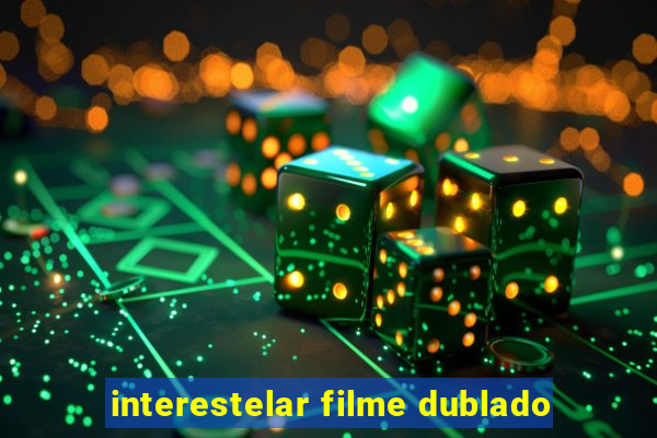 interestelar filme dublado